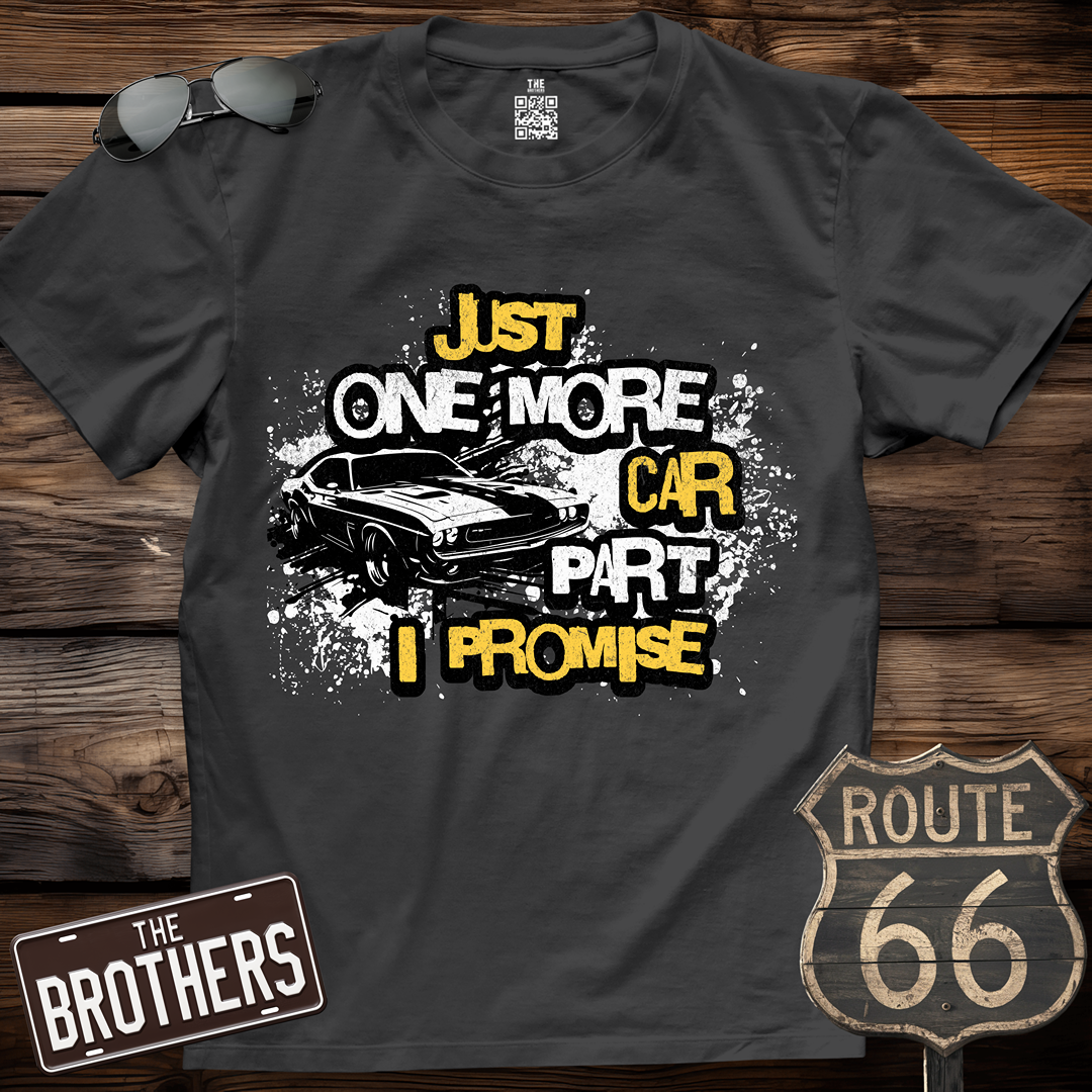 Just One More Car Part T-Shirt