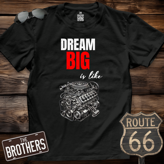 Dream Big is Like T-Shirt