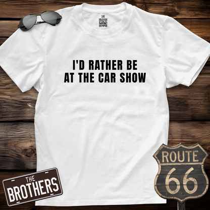 I'd Rather Be In The Car Show T-Shirt