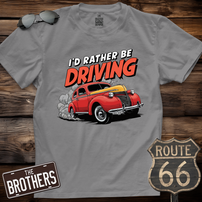 I'd rather be Driving T-Shirt