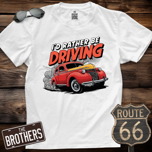 I'd rather be Driving T-Shirt