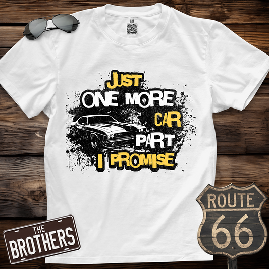 Just One More Car Part T-Shirt