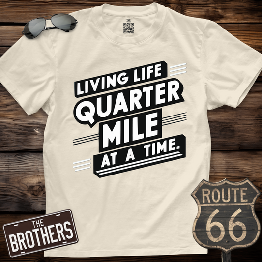 Living Life Quarter at a Time T-Shirt