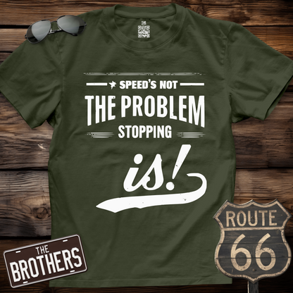 Speed's Not The Problem T-Shirt