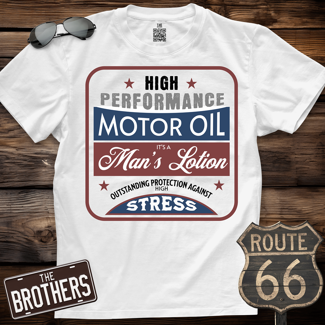 Motor Oil it's a Man's Lotion T-Shirt