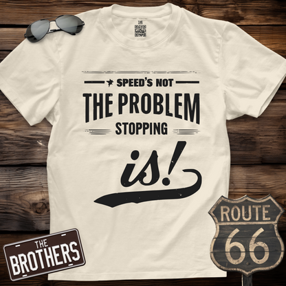 Speed's Not The Problem T-Shirt