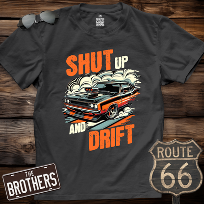 Shut Up And Drift T-Shirt