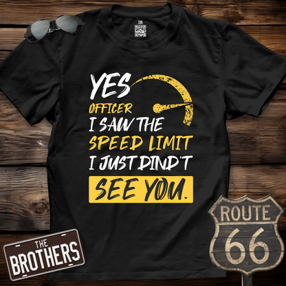 Yes Officer I Saw The Speed Limit T-Shirt