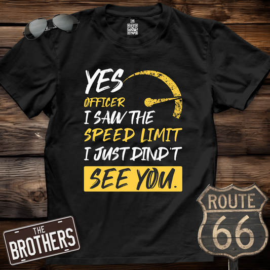 Yes Officer I Saw The Speed Limit T-Shirt