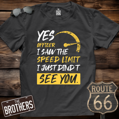 Yes Officer I Saw The Speed Limit T-Shirt