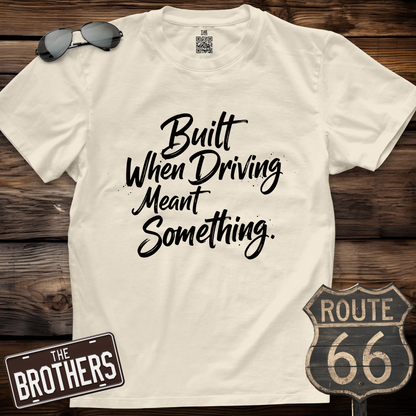 Driving Meant Something T-Shirt