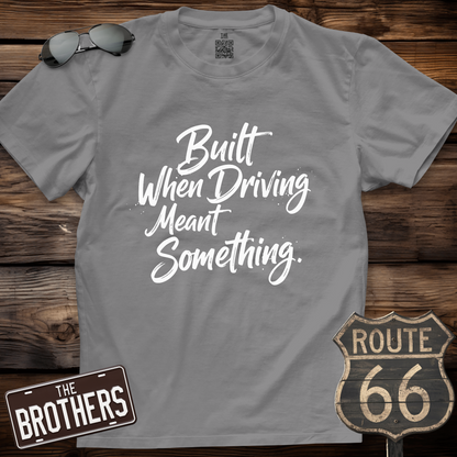 Driving Meant Something T-Shirt