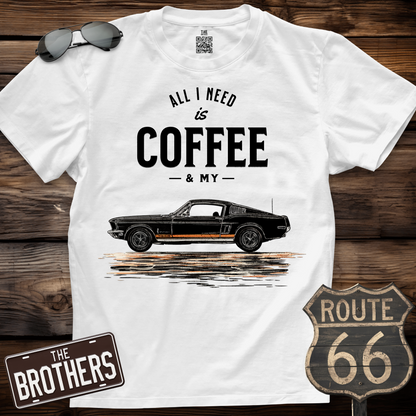 All I Need Is Coffee And Muscle Car Shirt