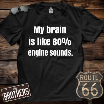 My Brain Is 80% Engine Sounds T-Shirt