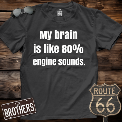 My Brain Is 80% Engine Sounds T-Shirt