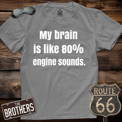 My Brain Is 80% Engine Sounds T-Shirt